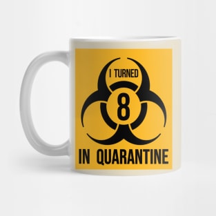 I turned 8 in Quarantine - Biohazard Edition Mug